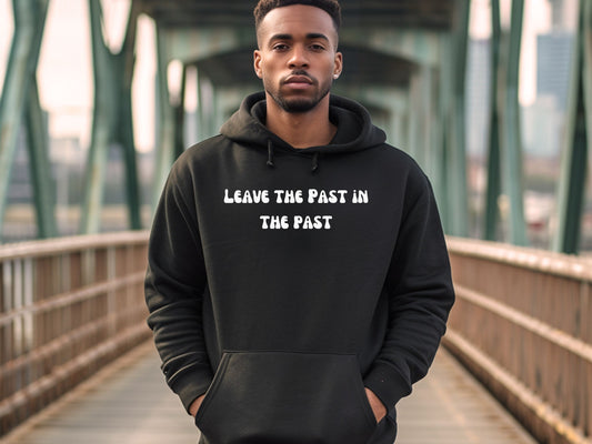 Unisex hoodie, Leave the past in the past