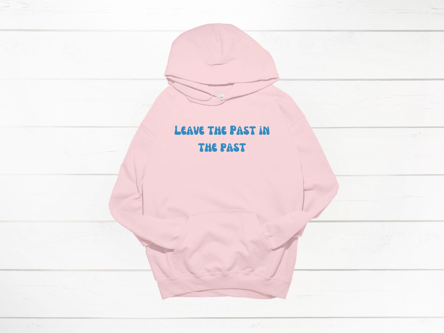 Unisex hoodie, Leave the past in the past