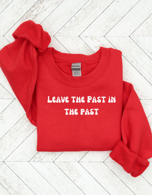 Unisex sweatshirt, Leave the past in the past